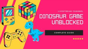The Ultimate Guide to the Unblocked Dinosaur Game in 2023