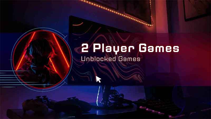 The Essential Guide to 2 Player Unblocked Games in 2023