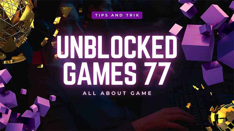 The Ultimate Guide to Unblocked Games 77 in 2023